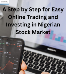 A Step by Step Guide for Easy Online Trading and Investing in Nigerian Stock Market
